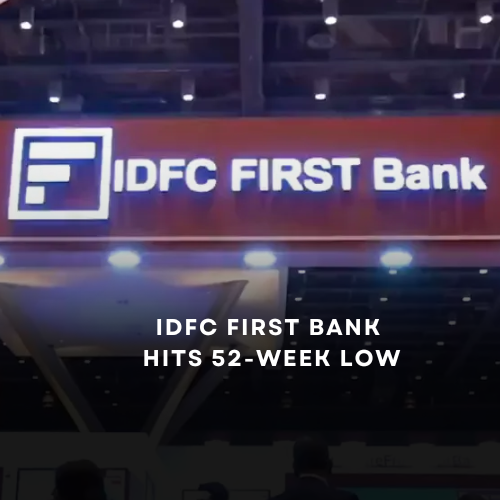 IDFC First Bank Hits 52-Week Low